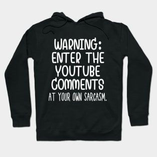 Caution: Enter the Youtube comments at your own sarcasm. Hoodie